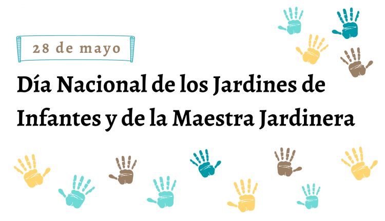 28 de Mayo: Día Nacional de los Jardines de Infantes y de la Maestra Jardinera. Argentina