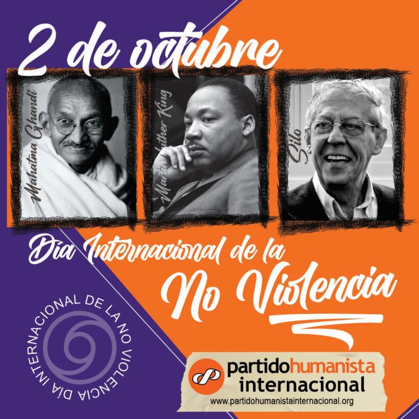 SILO La No Violencia Activa es la fuerza que transformará al mundo. Movimiento Humanista Partido La Comunidad 2 de Octubre Dia Internacional de la No Violencia