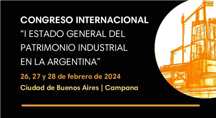 Primer Congreso Internacional: I Estado General del Patrimonio Industrial en la Argentina