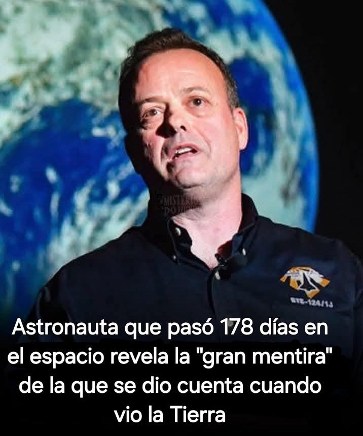 Un astronauta pasó 178 días en el espacio reveló la gran mentira de la que se dio cuenta al ver la Tierra