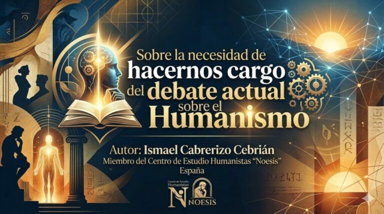 Sobre la necesidad de hacernos cargo del debate actual sobre el Humanismo Sobre la necesidad de hacernos cargo del debate actual sobre el Humanismo