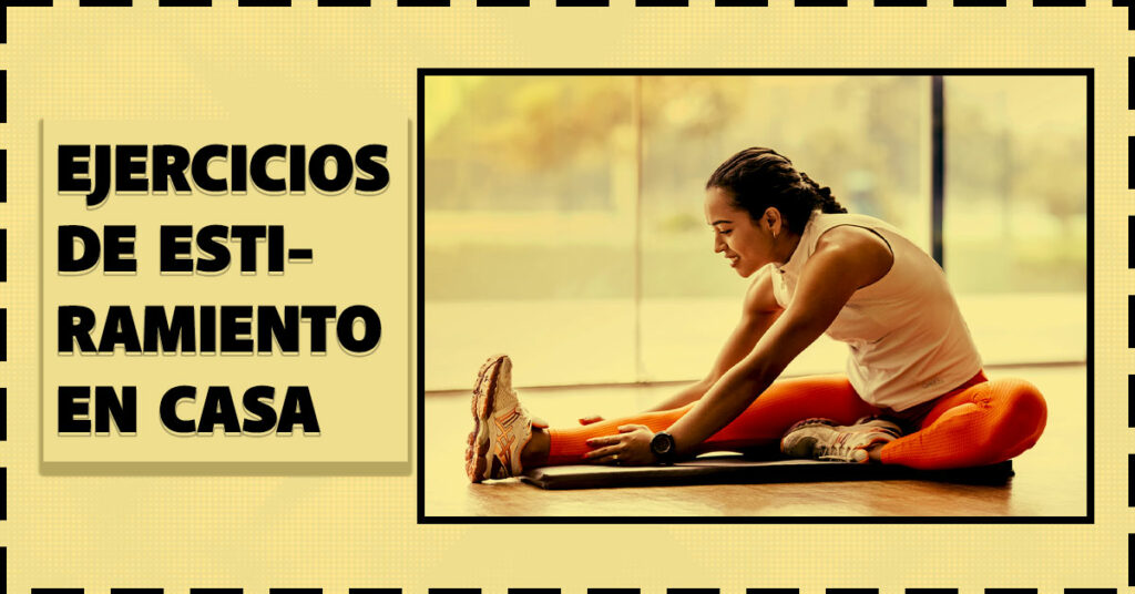 Ejercicios de estiramiento en casa Ejercicios de estiramiento en casa